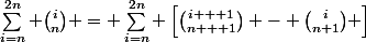 \sum_{i=n}^{2n} \binom{i}{n} = \sum_{i=n}^{2n} \left[\binom{i + 1}{n + 1} - \binom{i}{n+1} \right]