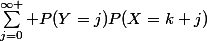\sum_{j=0}^{\infty }{ P(Y=j)P(X=k+j)}