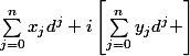 \sum_{j=0}^{n}{x_{j}d^{j}}+i\left[\sum_{j=0}^{n}{y_{j}d^{j}} \right]