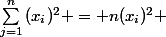 \sum_{j=1}^{n}{(x_{i})^{2}} = n(x_{i})^{2} 