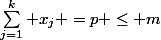 \sum_{j=1}^k x_j =p \le m