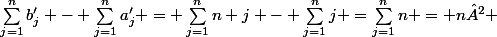 \sum_{j=1}^n{b'_j} - \sum_{j=1}^n{a'_j} = \sum_{j=1}^n{n+j} - \sum_{j=1}^n{j} =\sum_{j=1}^n{n} = n² 
