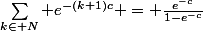 \sum_{k\in N} e^{-(k+1)c} = \frac{e^{-c}}{1-e^{-c}}