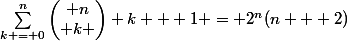 \sum_{k = 0}^{n}{\begin{pmatrix} n\\ k \end{pmatrix} k + 1} = 2^{n}(n + 2)