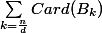 \sum_{k=\frac{n}{d}}^{}{Card(B_{k})}