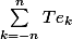 \sum_{k=-n}^nTe_k