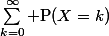 \sum_{k=0}^\infty \text{P}(X=k)
