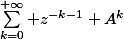 \sum_{k=0}^{+\infty} z^{-k-1} A^k