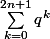 \sum_{k=0}^{2n+1}{q^{k}}