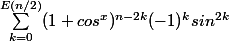 \sum_{k=0}^{E(n/2)}(1+cos^{x})^{n-2k}(-1)^{k}sin^{2k}