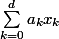 \sum_{k=0}^{d}{a_{k}x_{k}}