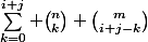 \sum_{k=0}^{i+j} \binom{n}{k} \binom{m}{i+j-k}