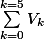 \sum_{k=0}^{k=5}{V_k}