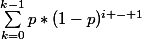 \sum_{k=0}^{k-1}{p*(1-p)^{i - 1}&nbsp;&nbsp;*p*(1-p)^{z-i - 1}}