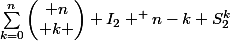 \sum_{k=0}^{n}{\begin{pmatrix} n\\ k \end{pmatrix}} I_{2} ^ {n-k} S_{2}^{k}