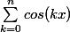 \sum_{k=0}^{n}{cos(kx)}