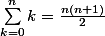 \sum_{k=0}^{n}{k}=\frac{n(n+1)}{2}