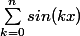 \sum_{k=0}^{n}{sin(kx)}