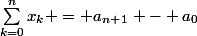 \sum_{k=0}^{n}{x_k} = a_n_+_1 - a_0