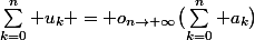 \sum_{k=0}^{n} u_k = o_{n\to+\infty}\bigl(\sum_{k=0}^{n} a_k\bigr)