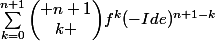 \sum_{k=0}^{n+1}{\begin{pmatrix} n+1\\k \end{pmatrix}}f^k(-Ide)^{n+1-k}