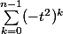 \sum_{k=0}^{n-1}(-t^2)^k}