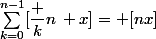 \sum_{k=0}^{n-1}[\dfrac kn\,+x]= [nx]
