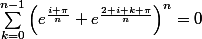 \sum_{k=0}^{n-1}\left(e^{\frac{i \pi}{n}}+e^{\frac{2 i k \pi}{n}}\right)^{n}=0