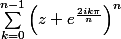 \sum_{k=0}^{n-1}\left(z+e^{\frac{2ik\pi}n}\right)^n