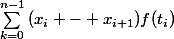 \sum_{k=0}^{n-1}{(x_i - x_{i+1})f(t_i)}