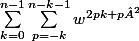 \sum_{k=0}^{n-1}{\sum_{p=-k}^{n-k-1}{w^{2pk+p²}}}