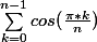 \sum_{k=0}^{n-1}{cos(\frac{\pi*k}{n})}
