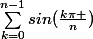 \sum_{k=0}^{n-1}{sin(\frac{k\pi }{n}})