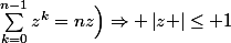 \Bigl(\forall n \in\N\quad \;\sum_{k=0}^{n-1}{z^k}=nz\Bigr)\Rightarrow \left|z \right|\le 1