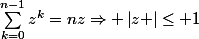 \sum_{k=0}^{n-1}{z^k}=nz\Rightarrow \left|z \right|\le 1