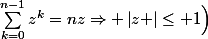 \forall n \in\N\quad \Bigl(\;\sum_{k=0}^{n-1}{z^k}=nz\Rightarrow \left|z \right|\le 1\Bigr)