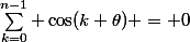 \sum_{k=0}^{n-1} \cos(k \theta) = 0