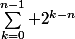 \sum_{k=0}^{n-1} 2^{k-n}