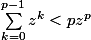 \sum_{k=0}^{p-1}z^k<pz^p
