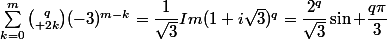 \sum_{k=0}^m{q\choose {2k}}(-3)^{m-k}=\dfrac1{\sqrt3}Im(1+i\sqrt3)^q=\dfrac{2^q}{\sqrt3}\sin \dfrac{q\pi}3