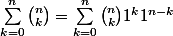 \sum_{k=0}^n\binom{n}{k}=\sum_{k=0}^n\binom{n}{k}1^{k}1^{n-k}