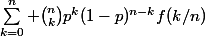 \sum_{k=0}^n \binom{n}{k}p^k(1-p)^{n-k}f(k/n)