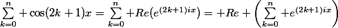 \sum_{k=0}^n \cos(2k+1)x=\sum_{k=0}^n Re(e^{(2k+1)ix})= Re \left(\sum_{k=0}^n e^{(2k+1)ix}\right)