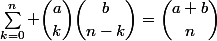 \sum_{k=0}^n \dbinom{a}{k}\dbinom{b}{n-k}=\dbinom{a+b}{n}