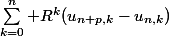 \sum_{k=0}^n R^k(u_{n+p,k}-u_{n,k})