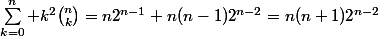 \sum_{k=0}^n k^2\binom{n}{k}=n2^{n-1}+n(n-1)2^{n-2}=n(n+1)2^{n-2}