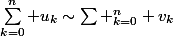 \sum_{k=0}^n u_k\sim\sum _{k=0}^n v_k