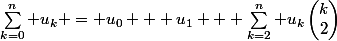 \sum_{k=0}^n u_k = u_0 + u_1 + \sum_{k=2}^n u_k\begin{pmatrix}k\\2\end{pmatrix}