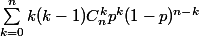 \sum_{k=0}^nk(k-1)C_n^kp^k(1-p)^{n-k}