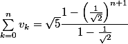 \sum_{k=0}^nv_k=\sqrt5\dfrac{1-\left(\frac1{\sqrt2}\right)^{n+1}}{1-\frac1\sqrt2}